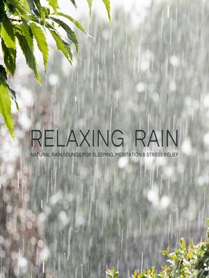 cover image of Relaxing Rain--Natural Rain Sounds for Sleeping, Meditation & Stress Relief